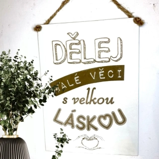 Dřevěná cedule 20x28cm - Dělej malé věci s velkou láskou
